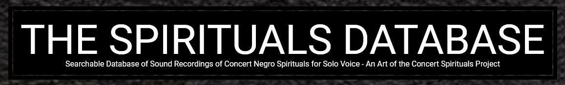 The Spirituals Database: Searchable Database of Sound Recordings of Concert Negro Spirituals for Solo Voice - An Art of the Concert Spirituals Project